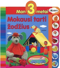 Man 3 metai. Mokausi tarti žodžius