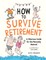 Freeman, K: How to Survive Retirement