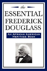 The Essential Frederick Douglass (an African American Heritage Book)