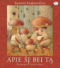 Apie šį bei tą. Trumpos istorijos Apie šį bei tą. Trumpos istorijos
