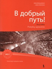 V dobryj put! A2.1. Rusų kalbos pratybų sąsiuvinis. Ketvirtieji mokymo metai