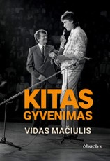 KITAS GYVENIMAS. Tai, kas nepateko į eterį – pirmą kartą visiškai atvira Vido Mačiulio biografija