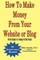 How To Make Money From Your Website or Blog