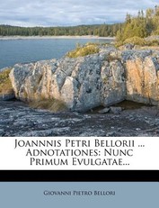 Joannnis Petri Bellorii ... Adnotationes