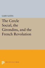 The Cercle Social, the Girondins, and the French Revolution