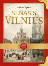 SENASIS VILNIUS. Pirmą kartą – įspūdingas kolekcinis leidimas