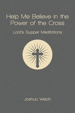 Help Me Believe in the Power of the Cross