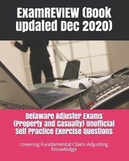 Delaware Adjuster Exams (Property and Casualty) Unofficial Self Practice Exercise Questions