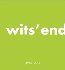Roni Horn: Wits End