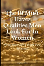 The 10 Must-Haves Qualities Men Look for in Women