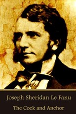 Joseph Sheridan Le Fanu - The Cock and Anchor