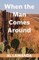 When the Man Comes Around