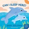 Bailey, E: Can I Sleep Here? Baby Dolphin