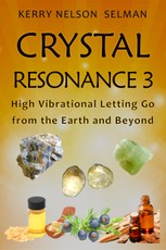 Crystal Resonance 3: High Vibrational Letting Go from the Earth and Beyond