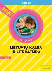 Lietuvių kalba ir literatūra. Vadovėlis 1 klasei, 1 dalis (pagal 2022 m. BUP). Serija TAIP!