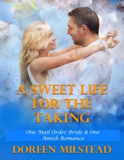 A Sweet Life for the Taking - One Mail Order Bride & One Amish Romance