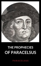 Paracelsus, P: The Prophecies of Paracelsus
