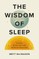 The Wisdom of Sleep