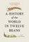 A History of the World in Twelve Beans