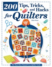 200 Sanity-Saving Tips, Tricks, and Hacks for Quilters