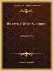 The Works of Robert G. Ingersoll