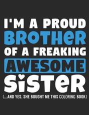 I'm a Proud Brother of a Freaking Awesome Sister (...and Yes, She Bought Me This Coloring Book)