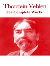 The Complete Works of Thorstein Veblen