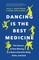 Dancing Is the Best Medicine