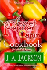 The Sweet Pepper Cajun! Tasty Soulful Food Cookbook!