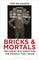 Bricks & Mortals