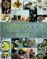 Superfoods: The Flexible Approach to Eating More Superfoods