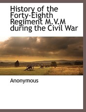 History of the Forty-Eighth Regiment M.V.M During the Civil War