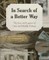 In Search of a Better Way