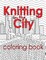 Knitting in the City Coloring Book