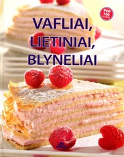 Vafliai, lietiniai ir blynai