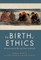 The Birth of Ethics