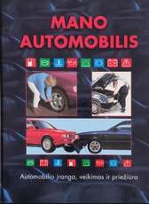 Mano automobilis: automobilio įranga, veikimas ir priežiūra