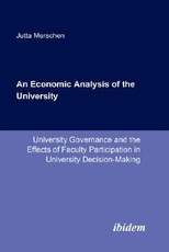 An Economic Analysis of the University. University Governance and the Effects of Faculty Participation in University Decision-Making