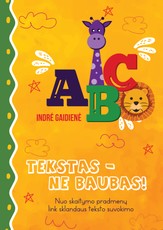 TEKSTAS - NE BAUBAS. Nuo skaitymo pradmenų link sklandaus teksto suvokimo