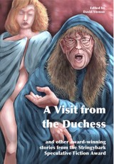 Visit from the Duchess and Other Award-winning Stories from the Stringybark Speculative Fiction Award