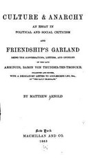 Culture and Anarchy, An Essay in Political and Social Criticism, And, Friendship's Garland