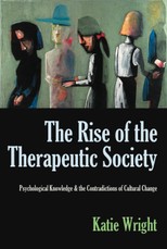 The Rise of the Therapeutic Society: Psychological Knowledge & the Contradictions of Cultural Change