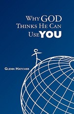 Why God Thinks He Can Use You