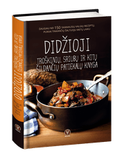 Didžioji troškinių, sriubų ir kitų šildančių patiekalų knyga