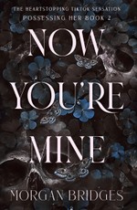 Now You''re Mine