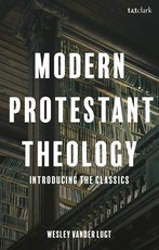Modern Protestant Theology: Introducing the Classics
