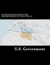 Investigations into the 2012 Benghazi Attack (Vol 2)