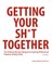 Getting Your Sh*t Together