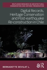 Digital Records, Heritage Conservation and Post-earthquake Re-construction in Chile