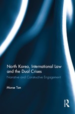 Tan, M: North Korea, International Law and the Dual Crises